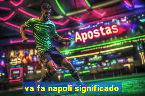 va fa napoli significado